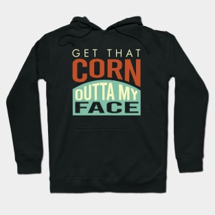 Cornhole Saying get That Corn Outta My face Hoodie